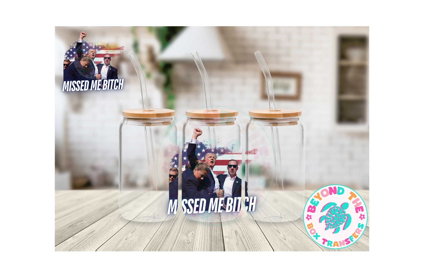 TRUMP Missed Me Bitch! UVDTF DECAL