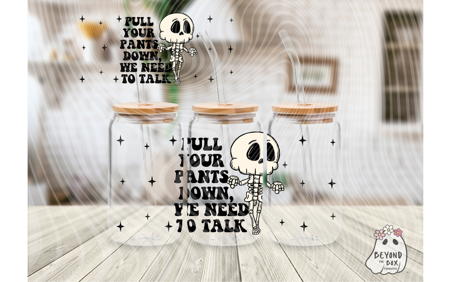 Pull Your Pants Down skelly 16oz UVDTF Wrap