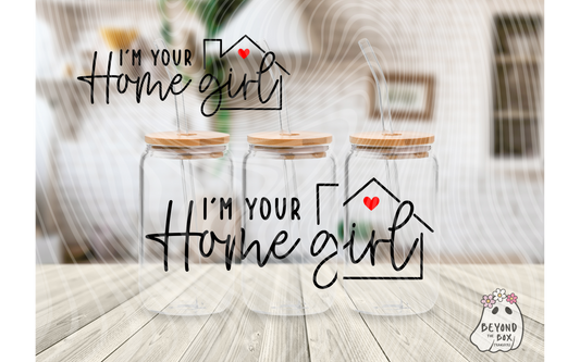 I'm your Home Girl 16oz UVDTF Wrap