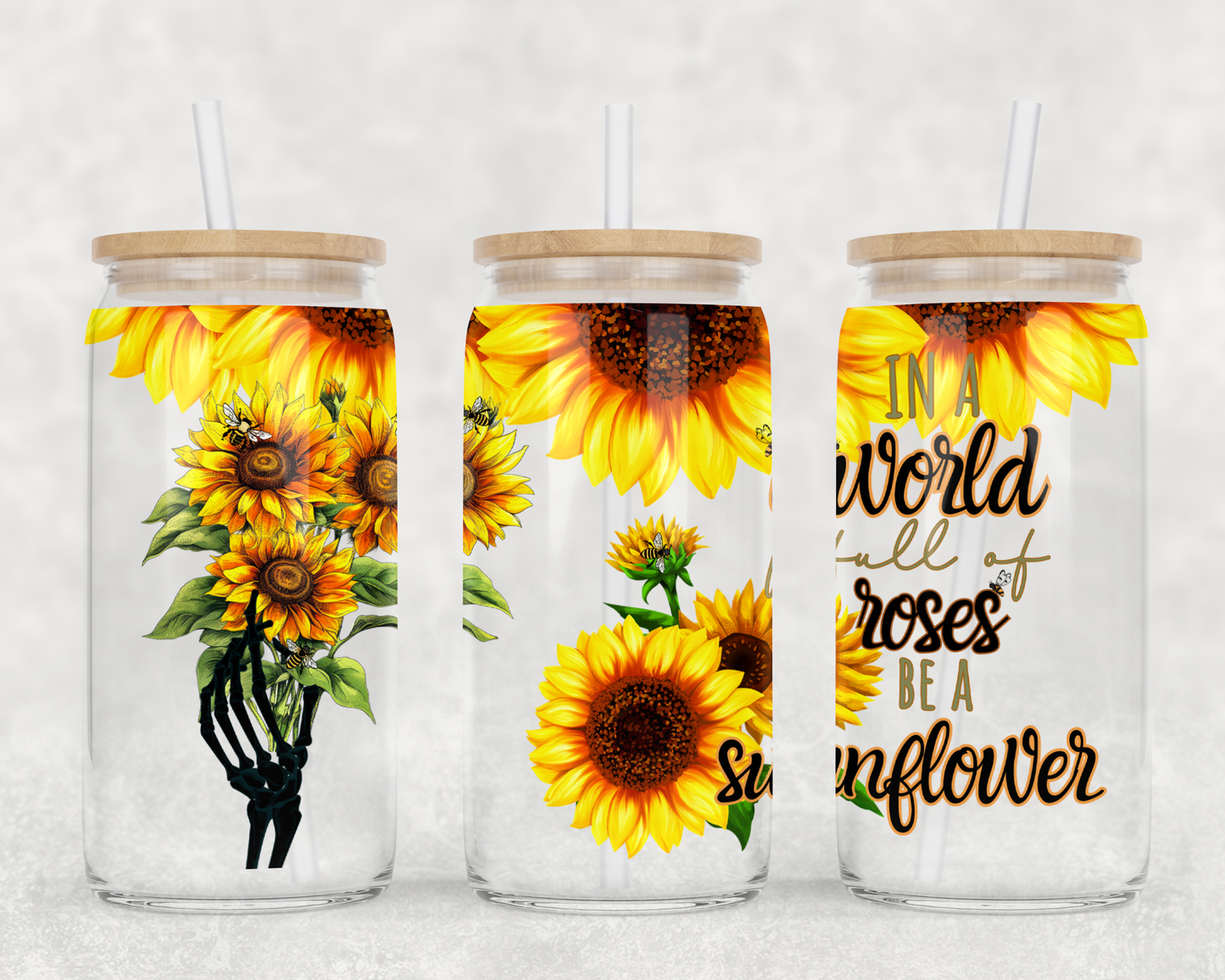 In a World full of Roses be a Sunflower  16oz UVDTF wrap